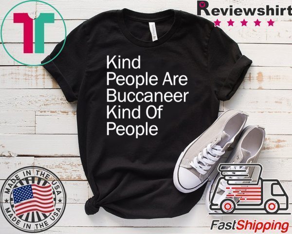 Kind People Are Buccaneer Kind Of People Tee Shirts