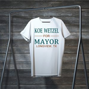 Koe wetzel for mayor longview tx Tee Shirts