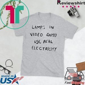 Lamps In Video Games Use Real Electricity Limited T-Shirt