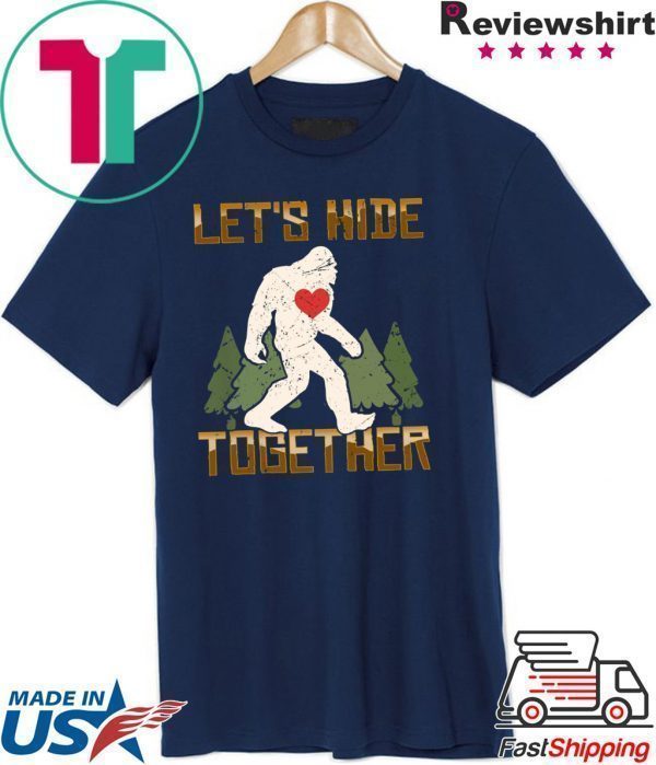 Let’s Hide Together Tee Shirts