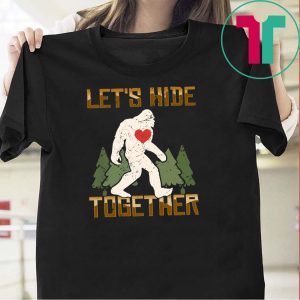 Let’s Hide Together Tee Shirts