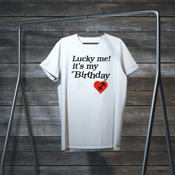 Lucky me its my birthday Tee Shirts