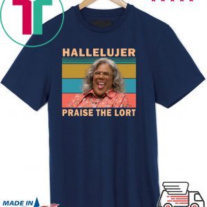 Madea hallelujer praise the lort Tee Shirts