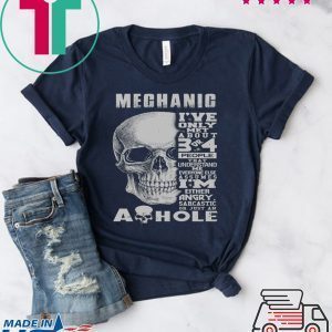 Mechanic I’ve Only Met About 3 Or 4 People That Understand Me Everyone Else Assumes I’m Either Angry Sarcastic Or Just An A Hole Tee Shirt