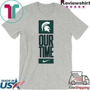 Michigan State Spartans Our Time Tee Shirts