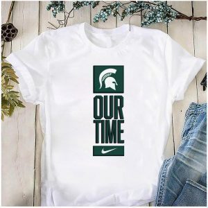Michigan State Spartans Our Time Tee Shirts