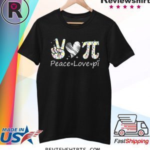 Peace - Love - Pi day Shirt for Pi Day 3.14 Tee Shirt