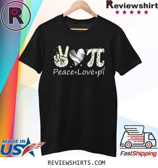 Peace - Love - Pi day Shirt for Pi Day 3.14 Tee Shirt