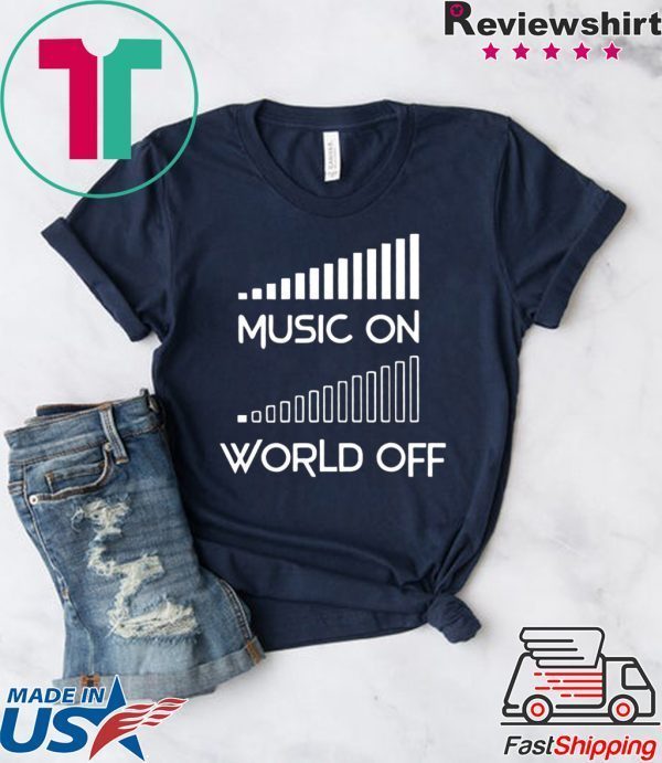 Music On World Off Tee Shirts