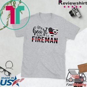 My Heart Belongs To A Fireman Tee Shirts