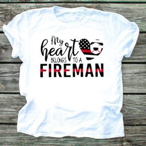 My Heart Belongs To A Fireman Tee Shirts