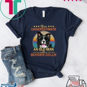 Never Underestimate An Old Man Border Collie Tee Shirts