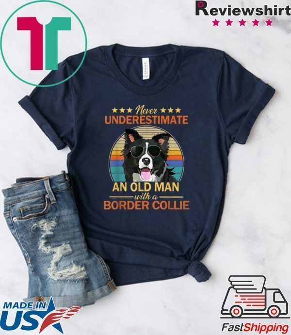 Never Underestimate An Old Man Border Collie Tee Shirts