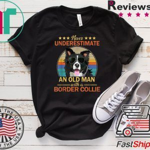 Never Underestimate An Old Man Border Collie Tee Shirts