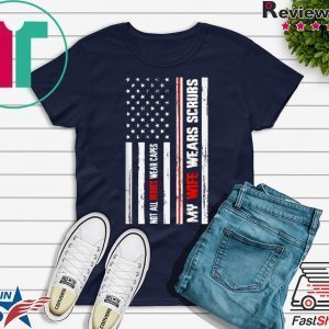 Not All Heroes Wear Capes My Wife Wears Scrubs Limited T-Shirt