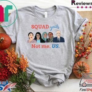 Not me Us Alexandria Nina Rashida Ilhan Women in Politics Squad AOC Bernie Sanders Election 2020 Tee Shirts