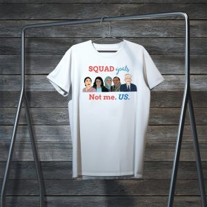 Not me Us Alexandria Nina Rashida Ilhan Women in Politics Squad AOC Bernie Sanders Election 2020 Tee Shirts