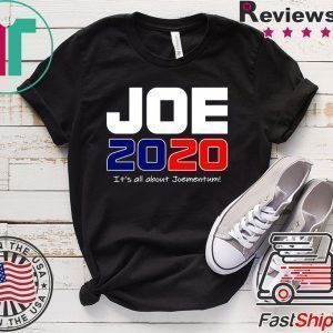 Oe Biden 2020 Its All About Joementum Tee Shirts