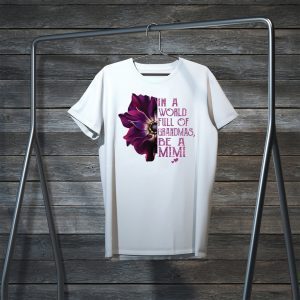 Orchid in a world full of Grandmas be a Mimi Tee Shirts