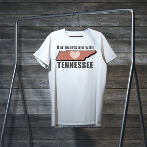 Our Hearts Are With Tennessee Tee Shirts