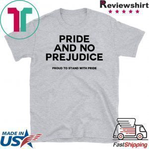 PRIDE and no prejudice proud to stand with pride Tee Shirts