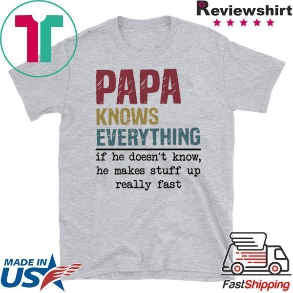 PaPa knows everything if he doesn’t know Tee Shirt