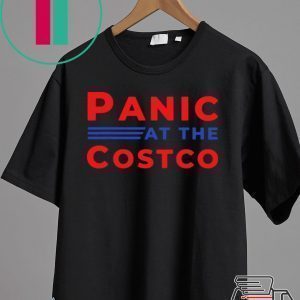 Panic At The Costco Shirt T-Shirt