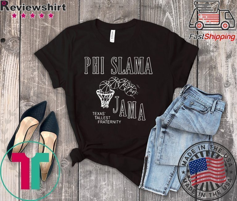 Phi Slamma Jamma Tee Shirts - Teeducks
