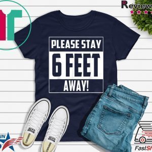 Please Stay 6 Feet Away - Social Distancing original T-Shirts