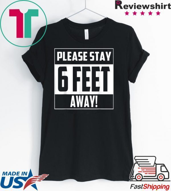 Please Stay 6 Feet Away - Social Distancing original T-Shirts