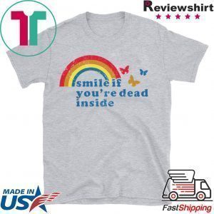 Pride smile if you’re dead inside Tee Shirts