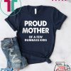 Proud Mother of a Few Dumbass Kids Tee Shirts