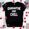 Quarantine And Chill Shirt Funny Social Distance Tee Shirts