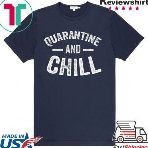 Quarantine and Chill Funny Tee Shirt