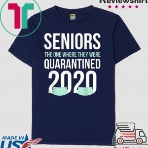 Quarantined 2020 Seniors The One Where They Were Quarantine Tee Shirts