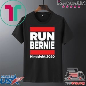 Run Bernie Hindsight 2020 Tee Shirts