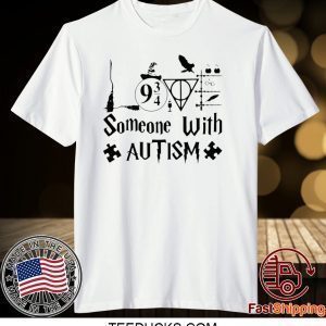 SOMEONE WITH AUTISM HARRY POTTER TEE SHIRTS