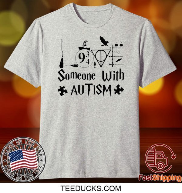 SOMEONE WITH AUTISM HARRY POTTER TEE SHIRTS