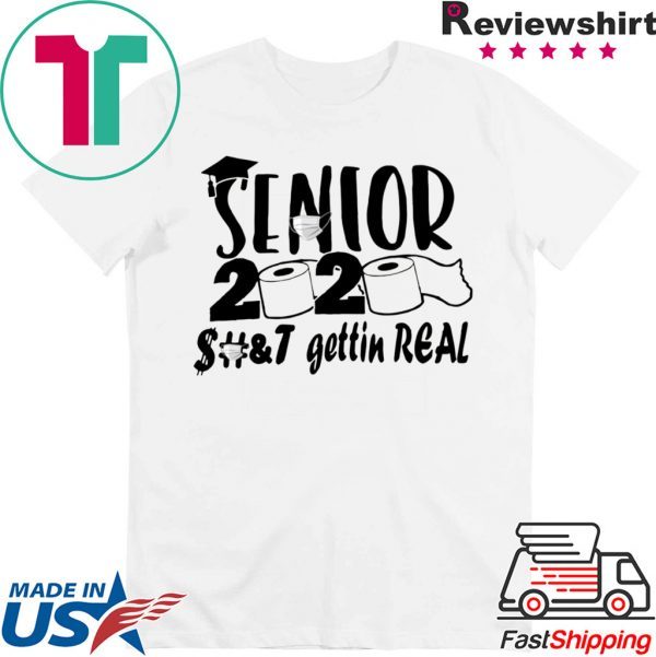 Senior 2020 Shit Gettin Real Funny Apocalypse Tee Shirts