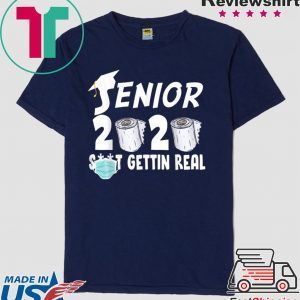 Senior 2020 Shit Gettin Real Funny Toilet Paper Apocalypse Gift T-Shirt