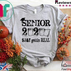 Senior 2020 Shit Gettin Real Funny Toilet Paper Apocalypse Tee Shirts