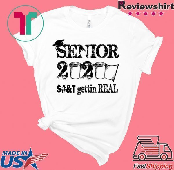 Senior 2020 Shit Gettin Real Funny Toilet Paper Apocalypse Tee Shirts