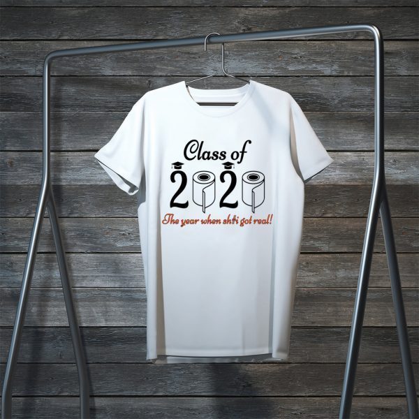 - Senior 2020 Shit Getting Real Shirt Class Of 2020 Graduation Senior Funny Quarantine Tee Shirts