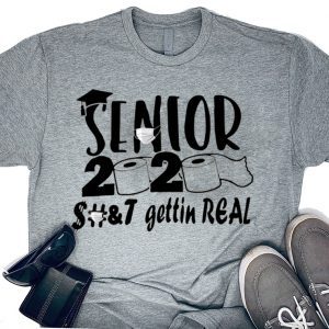Senior 2020 shit gettin real Shirt T-Shirt