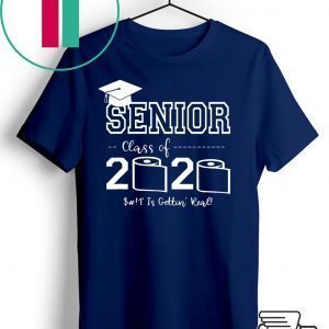 Senior Class of 2020 Shirt Is Gettin' Real Graduate Tee Shirts