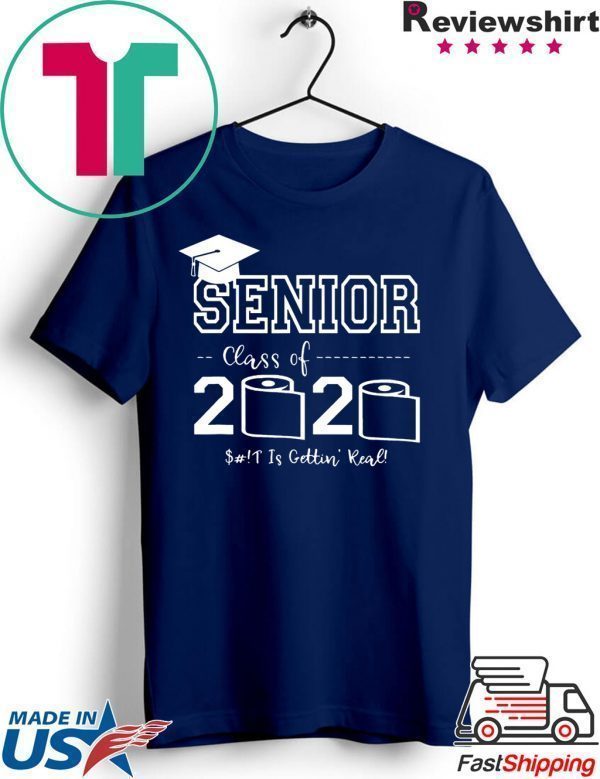 Senior Class of 2020 Shirt Is Gettin' Real Graduate Tee Shirts