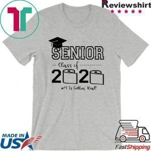 Senior Class of 2020 Shit Is Gettin Real Graduate Tee Shirt