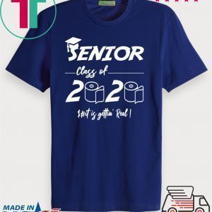 Senior Class of 2020 Shit Is Gettin' Real Quarantine Tee Shirts