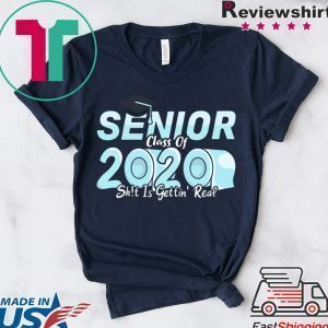 Senior Class of 2020 Shit Is Getting Real, 2020 Toilet Paper Tee Shirt