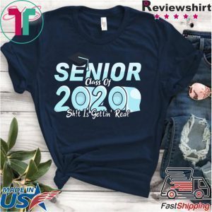 Senior Class of 2020 Shit Is Getting Real Toilet Paper Tee Shirts